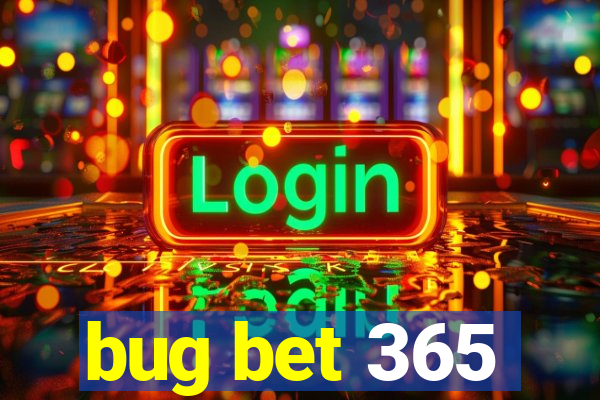 bug bet 365